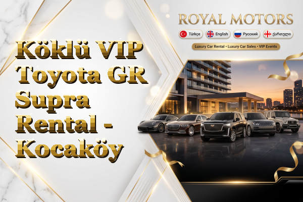 Köklü VIP Toyota GR Supra Rental - Kocaköy