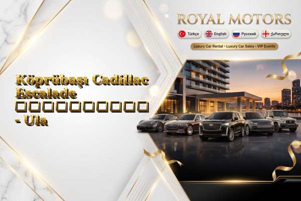 Köprübaşı Cadillac Escalade გაქირავება - Ula