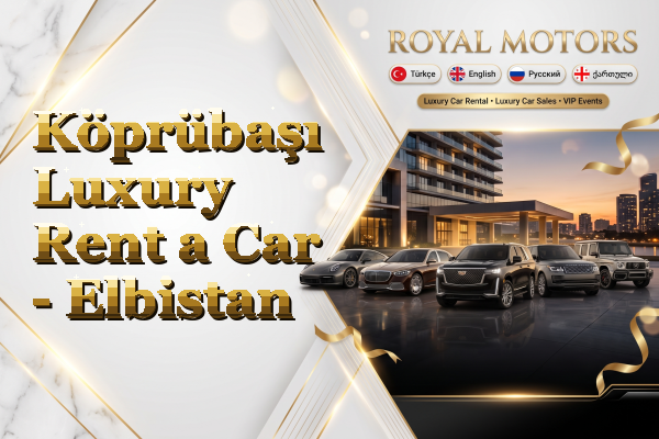 Köprübaşı Luxury Rent a Car - Elbistan