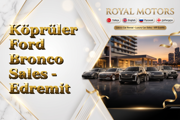 Köprüler Ford Bronco Sales - Edremit