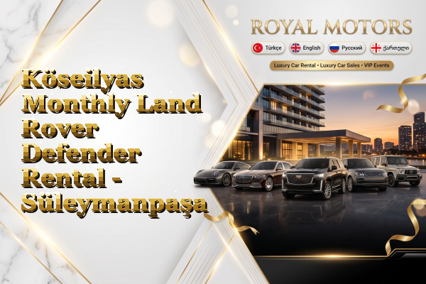 Köseilyas Monthly Land Rover Defender Rental - Süleymanpaşa