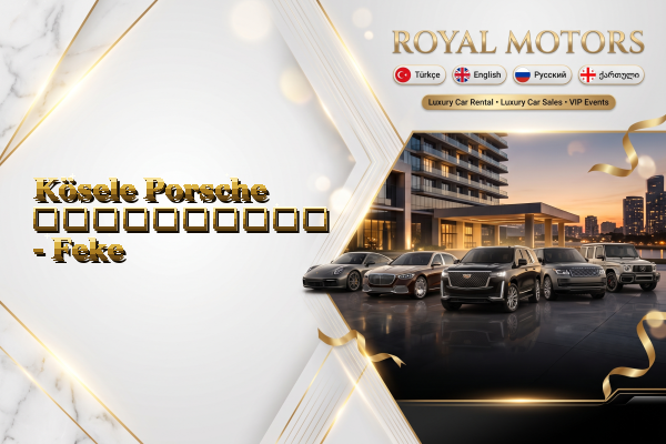 Kösele Porsche გაქირავება - Feke