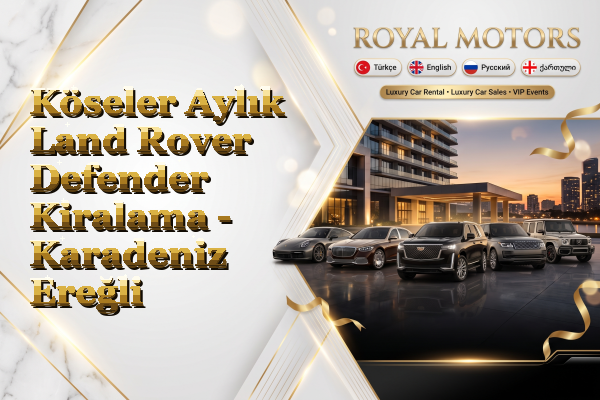 Köseler Aylık Land Rover Defender Kiralama - Karadeniz Ereğli