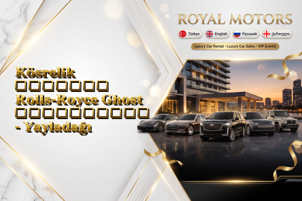 Kösrelik მძღოლით Rolls-Royce Ghost გაქირავება - Yayladağı