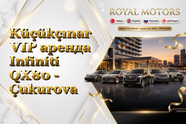Küçükçınar VIP аренда Infiniti QX80 - Çukurova