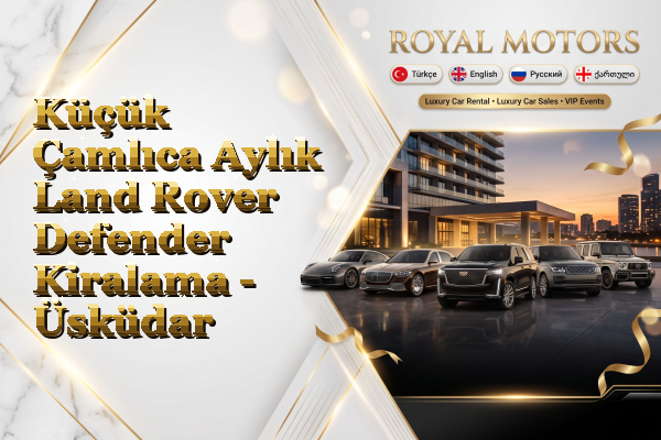 Küçük Çamlıca Aylık Land Rover Defender Kiralama - Üsküdar
