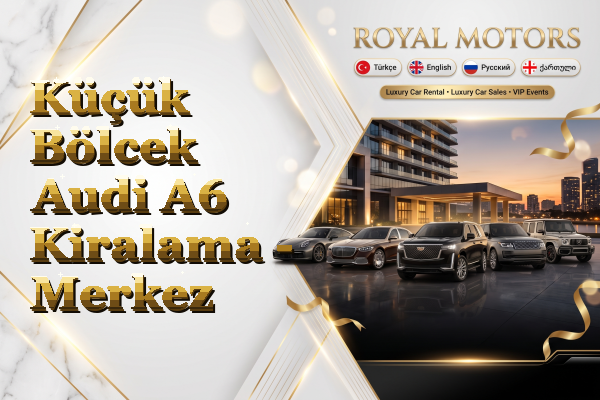 Küçük Bölcek Audi A6 Kiralama - Merkez
