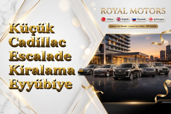 Küçük Cadillac Escalade Kiralama - Eyyübiye