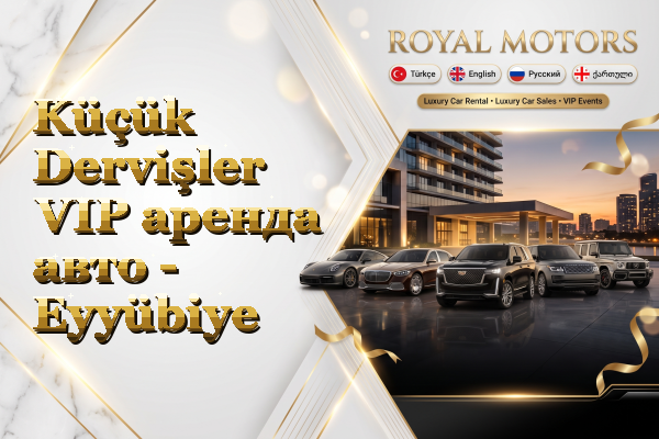 Küçük Dervişler VIP аренда авто - Eyyübiye
