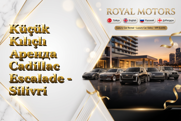 Küçük Kılıçlı Аренда Cadillac Escalade - Silivri