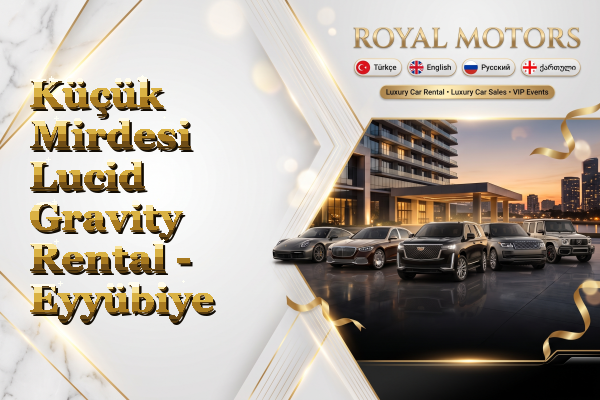 Küçük Mirdesi Lucid Gravity Rental - Eyyübiye