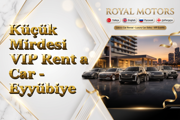 Küçük Mirdesi VIP Rent a Car - Eyyübiye