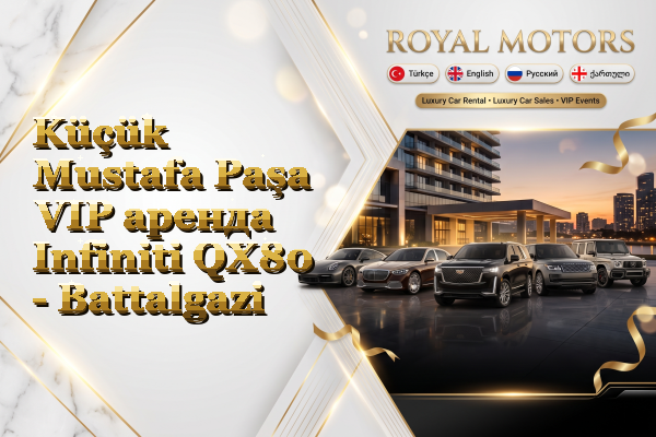 Küçük Mustafa Paşa VIP аренда Infiniti QX80 - Battalgazi