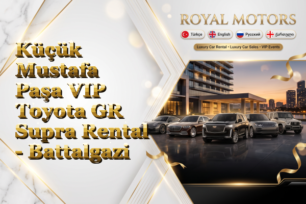 Küçük Mustafa Paşa VIP Toyota GR Supra Rental - Battalgazi