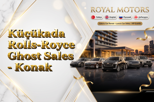Küçükada Rolls-Royce Ghost Sales - Konak