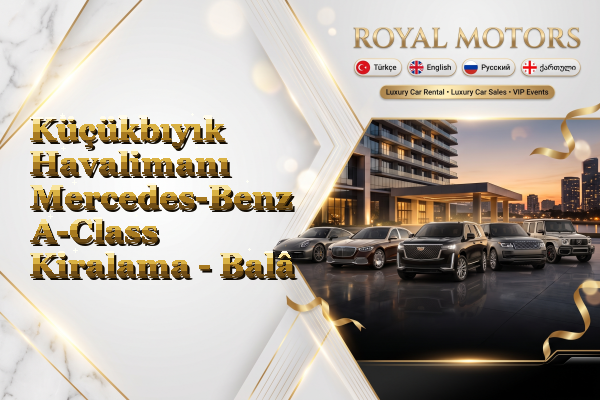 Küçükbıyık Havalimanı Mercedes-Benz A-Class Kiralama - Balâ