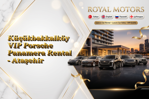 Küçükbakkalköy VIP Porsche Panamera Rental - Ataşehir