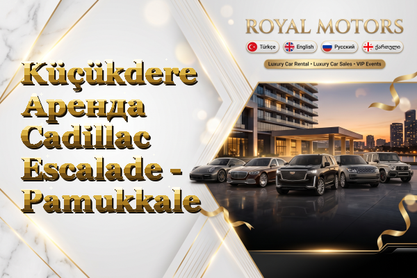 Küçükdere Аренда Cadillac Escalade - Pamukkale