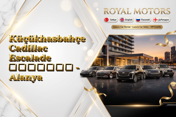 Küçükhasbahçe Cadillac Escalade გაყიდვა - Alanya