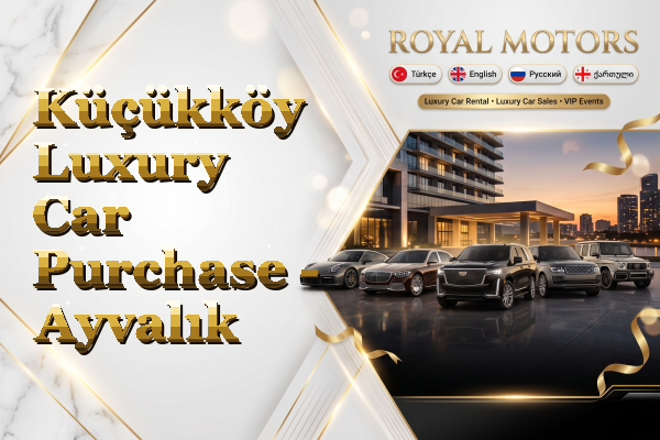 Küçükköy Luxury Car Purchase - Ayvalık