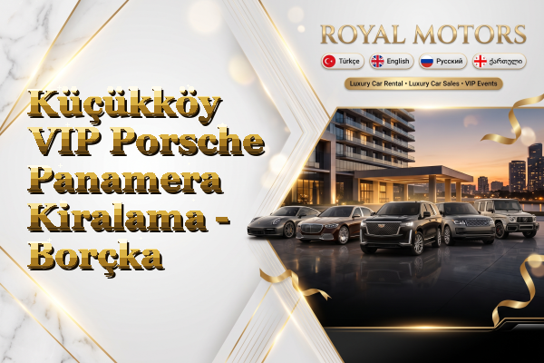 Küçükköy VIP Porsche Panamera Kiralama - Borçka
