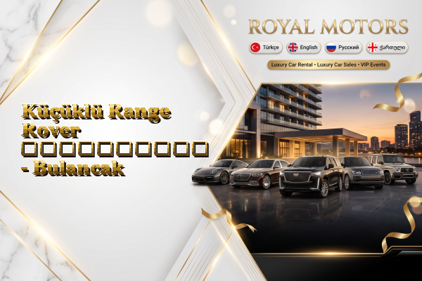 Küçüklü Range Rover გაქირავება - Bulancak