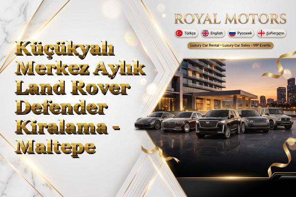 Küçükyalı Merkez Aylık Land Rover Defender Kiralama - Maltepe