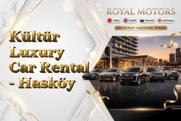 Kültür Luxury Car Rental - Hasköy
