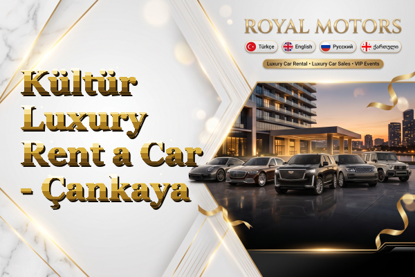 Kültür Luxury Rent a Car - Çankaya