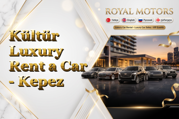 Kültür Luxury Rent a Car - Kepez