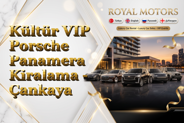 Kültür VIP Porsche Panamera Kiralama - Çankaya