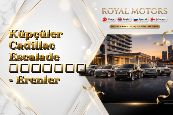 Küpçüler Cadillac Escalade გაყიდვა - Erenler