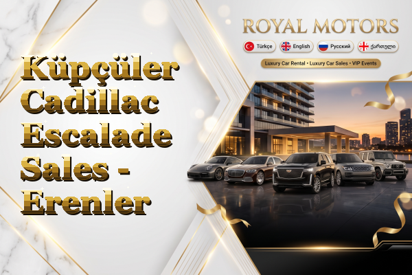 Küpçüler Cadillac Escalade Sales - Erenler