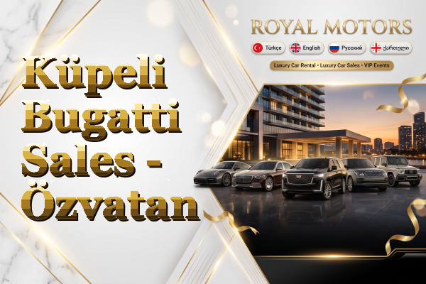 Küpeli Bugatti Sales - Özvatan