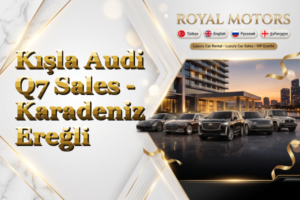 Kışla Audi Q7 Sales - Karadeniz Ereğli