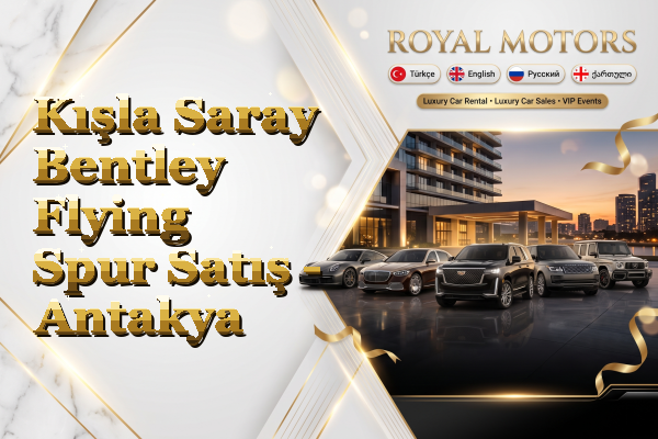 Kışla Saray Bentley Flying Spur Satış - Antakya