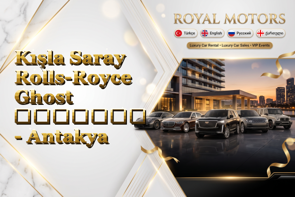 Kışla Saray Rolls-Royce Ghost გაყიდვა - Antakya