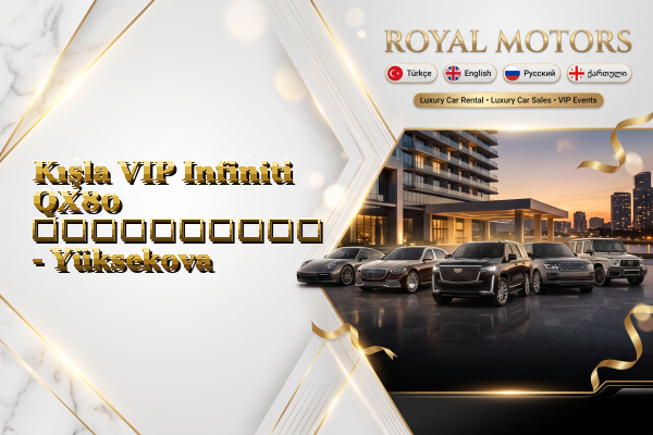 Kışla VIP Infiniti QX80 გაქირავება - Yüksekova