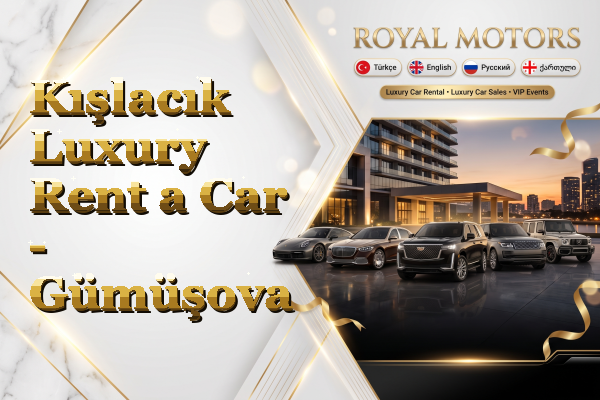 Kışlacık Luxury Rent a Car - Gümüşova