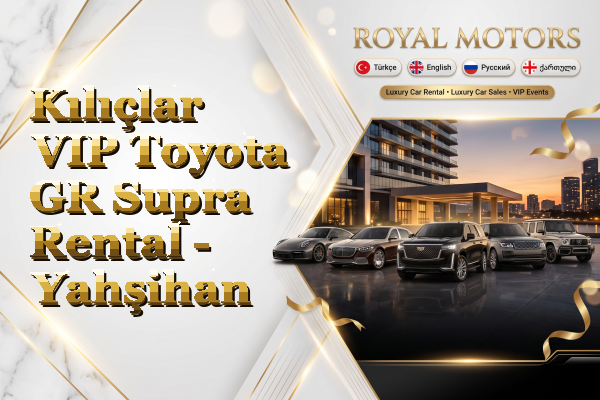 Kılıçlar VIP Toyota GR Supra Rental - Yahşihan
