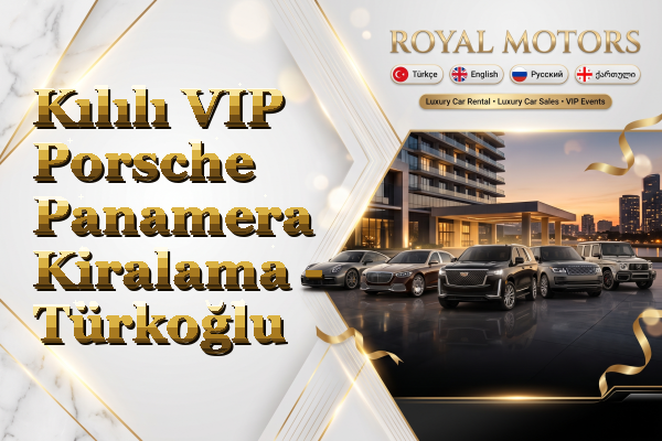 Kılılı VIP Porsche Panamera Kiralama - Türkoğlu