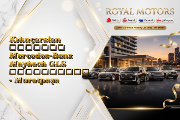 Kılınçarslan მძღოლით Mercedes-Benz Maybach GLS გაქირავება - Muratpaşa