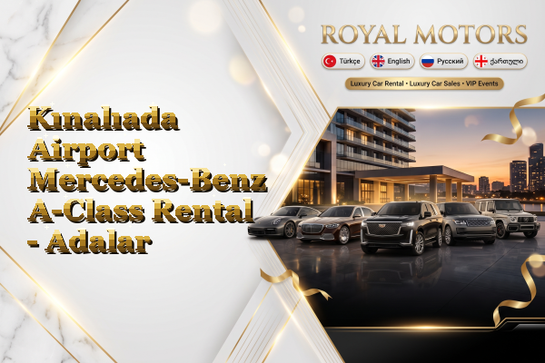 Kınalıada Airport Mercedes-Benz A-Class Rental - Adalar