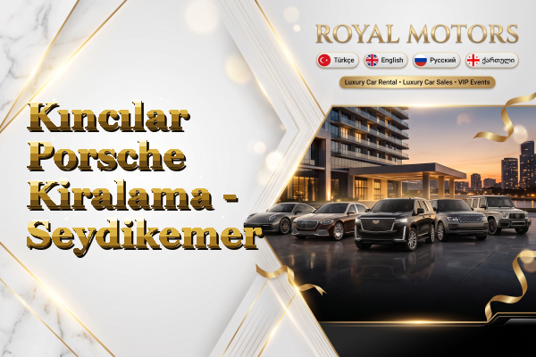 Kıncılar Porsche Kiralama - Seydikemer