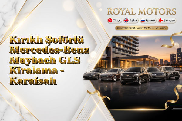 Kırıklı Şoförlü Mercedes-Benz Maybach GLS Kiralama - Karaisalı