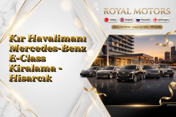 Kır Havalimanı Mercedes-Benz E-Class Kiralama - Hisarcık