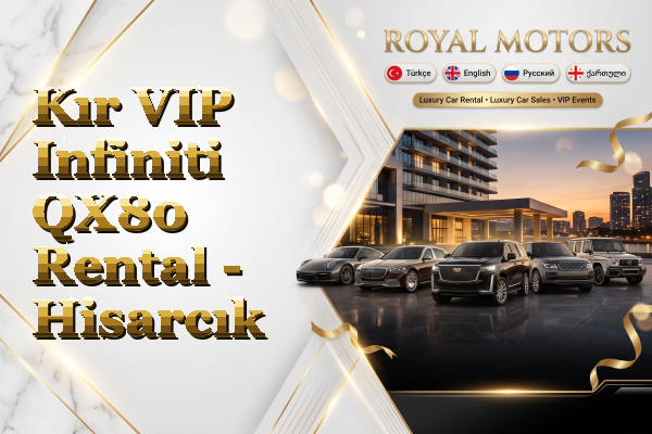 Kır VIP Infiniti QX80 Rental - Hisarcık