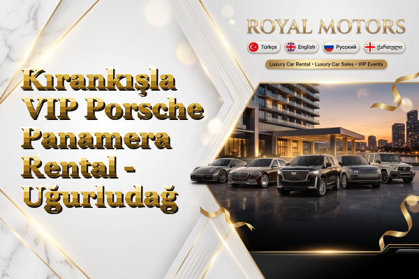 Kırankışla VIP Porsche Panamera Rental - Uğurludağ