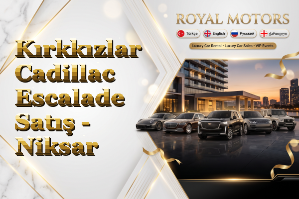 Kırkkızlar Cadillac Escalade Satış - Niksar