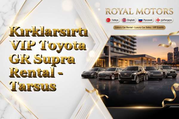 Kırklarsırtı VIP Toyota GR Supra Rental - Tarsus